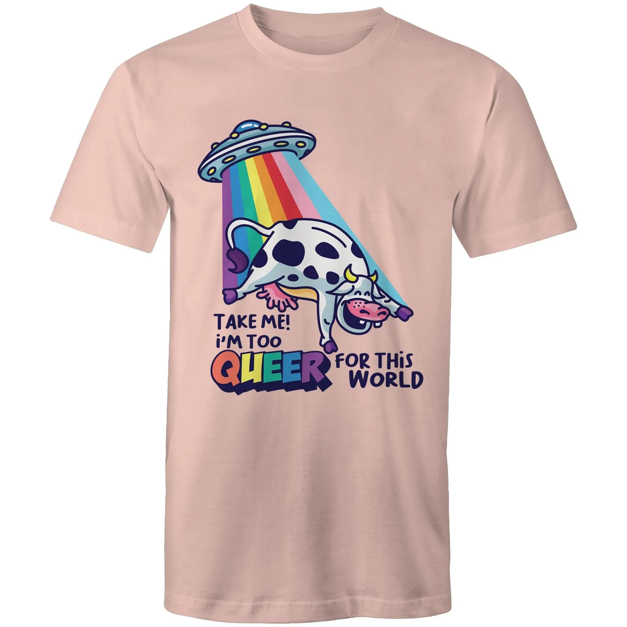 Take me I'm too Queer T-Shirt Unisex (LG082)